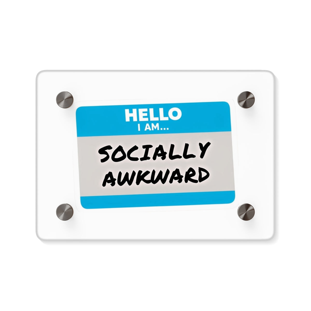 Hello I Am... Socially Awkward Acrylic Wall Art Panel
