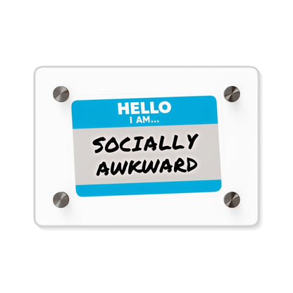 Hello I Am... Socially Awkward Acrylic Wall Art Panel