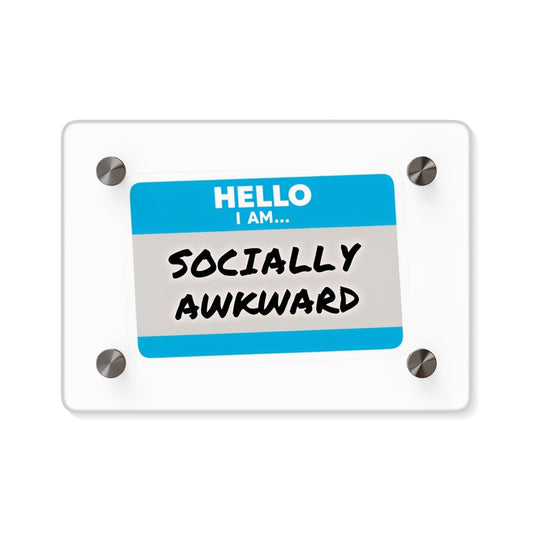 Hello I Am... Socially Awkward Acrylic Wall Art Panel