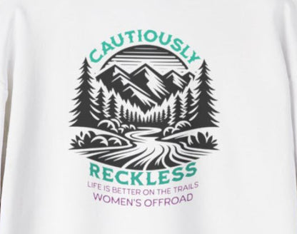 Life Is Better on the Trails - Cautiously Reckless Women's Offroad Hoodie