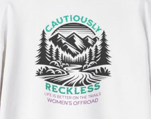 Life Is Better on the Trails - Cautiously Reckless Women's Offroad Hoodie
