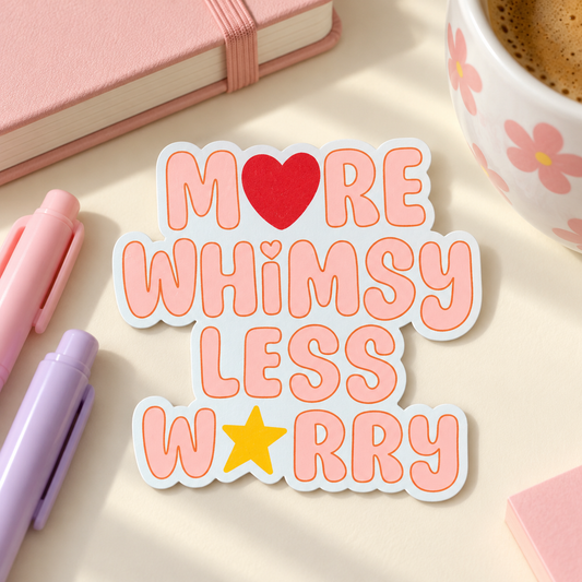 More Whimsy Less Worry Sticker