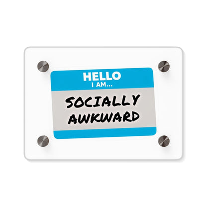 Hello I Am... Socially Awkward Acrylic Wall Art Panel